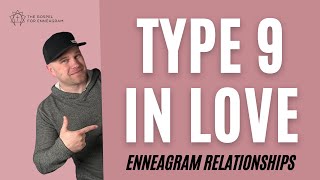 Type 9 In Love | Enneagram Relationships