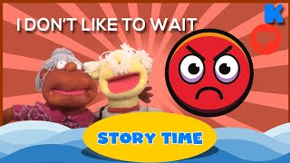 I Don’t Like To Wait | Bed Time Stories for Kids | Kidsa English Story Time