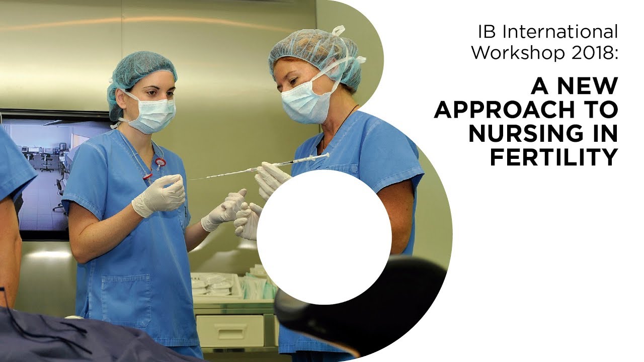 IB International Workshop 2018: A new approach to nursing in fertility