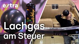 Reporterin im Rausch: Wie schnell Lachgas zur Gefahr im Straßenverkehr wird! | EXTRA - Das Magazin
