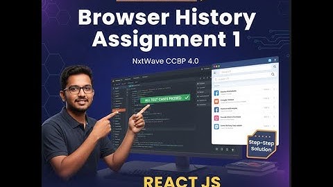 Browser History | Assignment 1 Solution | React JS | NxtWave | CCBP 4.0 | All Test Cases Passed .