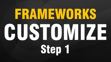 Frameworks - Customize - Step 1