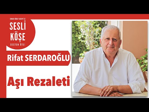 Rifat Serdaroğlu ''Aşı Rezaleti'' - Sesli Köşe Yazısı 13 Şubat 2021 #Cumartesi #Makale