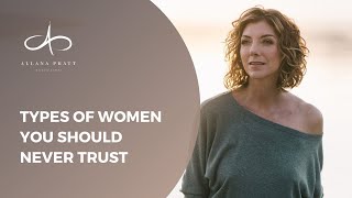 Types Of Women You Should Never Trust Allana Pratt