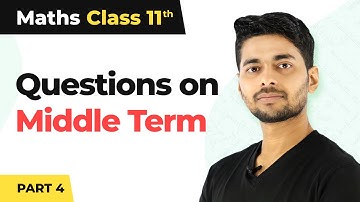 Questions on Middle Term (Part 4) | Class 11 Maths | CBSE 2024-25