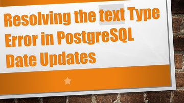 Resolving the text Type Error in PostgreSQL Date Updates