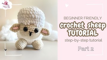 How to Crochet a Sheep (PART 2): Step-by-Step Beginner Friendly Amgiurumi Lamb Tutorial