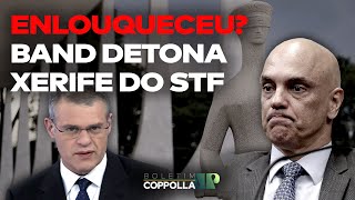 “Enlouqueceu”? Band DETONA Alexandre de Moraes! Coppolla está chocado... – Boletim n.129 (02/09/22)