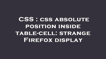 CSS : css absolute position inside table-cell: strange Firefox display