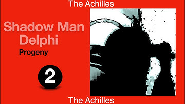 Shadow Man Delphi Progeny Episode 2  **The Achilles**