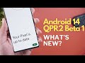 Android 14 QPR2 Beta 1 For Google Pixel: What&#39;s New?