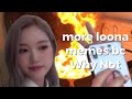 more loona memes bc Why Not