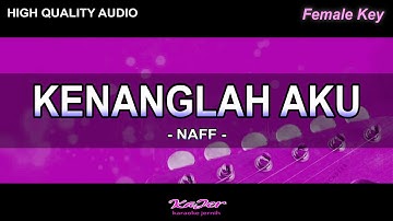 KENANGLAH AKU - NAFF  [ FEMALE KEY ] - ( HIGH QUALITY AUDIO ) -   [ KARAOKE JERNIH ]