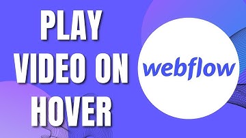 How to Play Video On Hover in Webflow (New Way 2023)