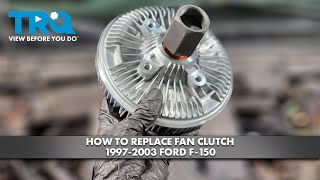 How to Replace Fan Clutch 1997-2003 Ford F-150