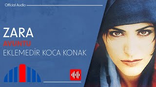 Zara - Eklemedir Koca Konak (Official Audio)