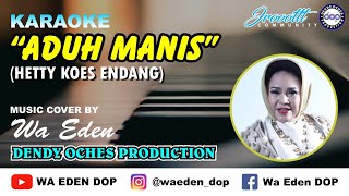 KARAOKE ADUH MANIS - HETTY KOES ENDANG │ MUSIC COVER BY WA EDEN