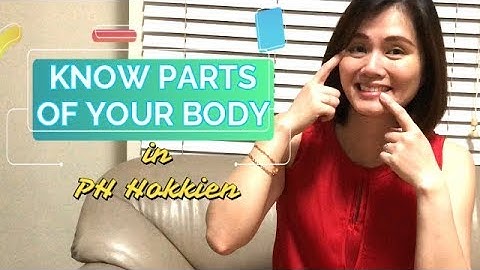 Learn Philippine Hokkien (Fookien) Ep. 23 Parts of Your Body