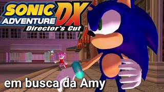 Em busca da Amy | Sonic Adventure dx (Parte 7)