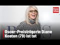 Oscar-Preisträgerin Diane Keaton (79) ist tot