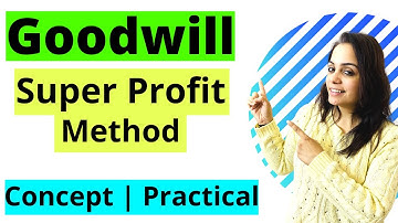 Goodwill | Super Profit Method | Concept with Practical Questions | Accounts | Class 12 | Chapter 3