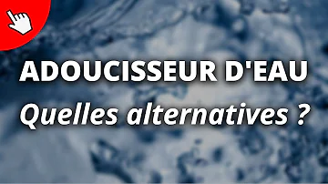 Pourquoi il ne faut pas boire de l'eau adoucie ?