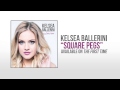 Kelsea ballerini  square pegs official audio
