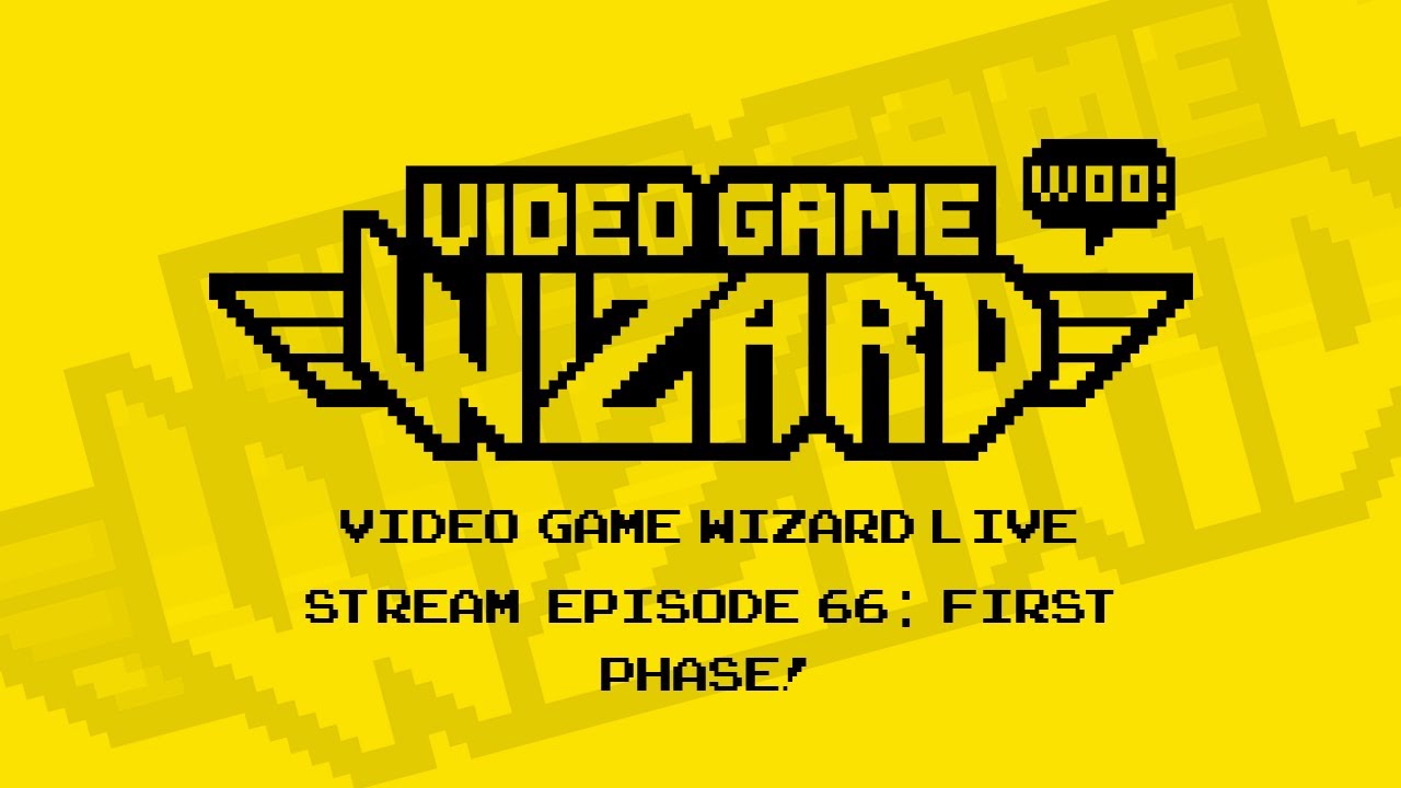 Video Game Wizard Live Stream Episode 66: First Phase! - YouTube