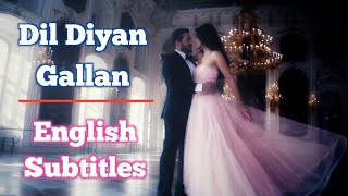 Dil Diyan Gallan dengan Subtitle Bahasa Inggris