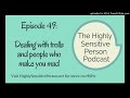 HSP Podcast: Dealing with internet trolls & people who make you mad