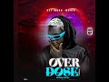 Over Dose By Badman Kalinya