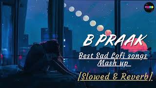b praak best lofi sad songs mash up || #bpraak #sadsong #music #song #lofi #slowed #heartbrokensong