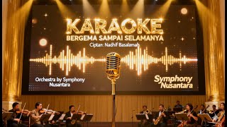 KARAOKE BERGEMA SAMPAI SELAMANYA - Nadhif Basalamah | Orchestra by Symphony Nusantara