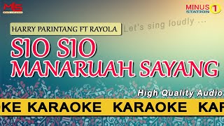 SIO SIO MANARUAH SAYANG -  HARRY PARINTANG FT RAYOLA : Karaoke Lyric Instrumental HQ Audio