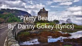 "Pretty Beautiful" - Danny Gokey (Lyrics) chords