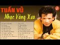 TUẤN VŨ HẢI NGOẠI - Nhạc Vàng Xưa Ít Người Biết Nghe Là Ghiền - Nhạc Vàng Hải Ngoại Mới Nhất