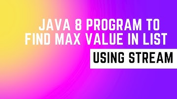 Java 8 Interview Program to find max Value in List using Stream.