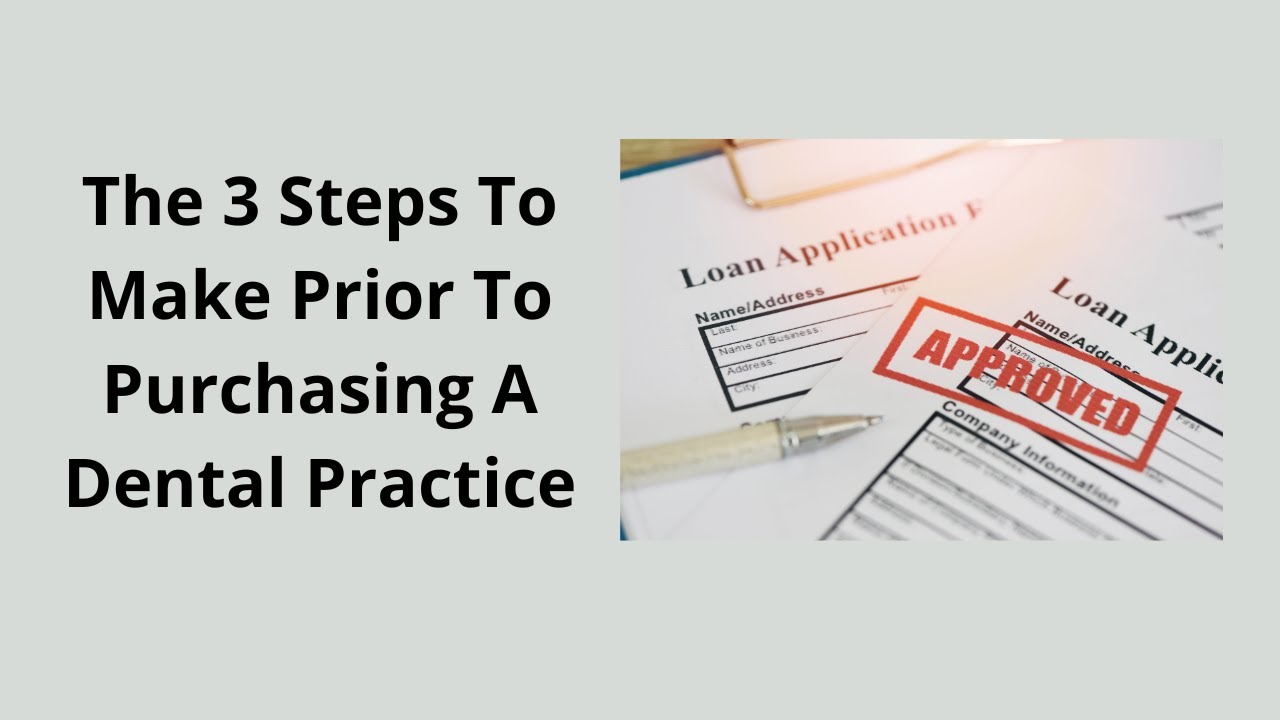 The 3 Steps To Make Prior To Purchasing A Dental Practice Selling
