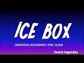 OMARION (ICE BOX) LYRICS/LETRA