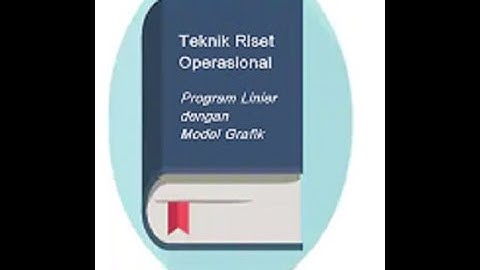 Teknik Riset Operasional - Chapter 2 "Program Linier dengan Model Grafik"