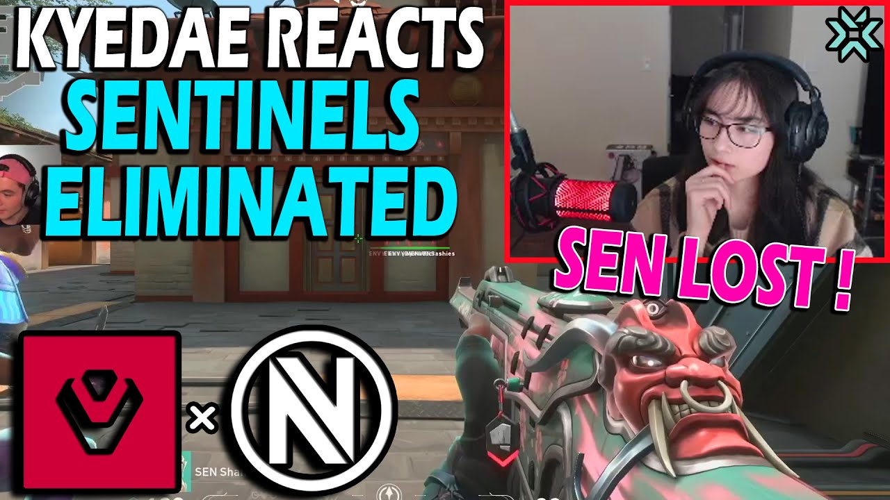 SENTINELS ELIMINATED KYEDAE REACTS TO SENTINELS LOSE SENTINELS VS ENVY 