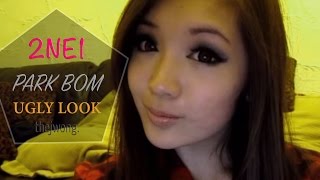 2NE1 Park Bom | UGLY Look | lifeofjodes