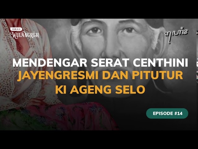 Mendengar Serat Centhini - Eps 14 - Jayeng Resmi dan Pitutur Ki Ageng Selo class=