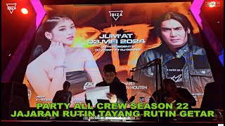 PARTY ALL CREW SEASON 22 JAJARAN RUTIN TAYANG RUTIN GETAR BY DJ JIMMY ON THE MIX