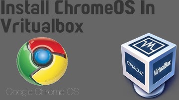 How to install Chrome OS in Virtualbox