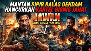MANTAN SIPIR BALAS DENDAM! HANCURKAN KARTEL BISNIS JAHAT 💥🔥 ALUR CERITA FILM JAWAN (2023)