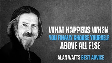 What Happens When You Finally Choose Yourself | Alan Watts Best Advice