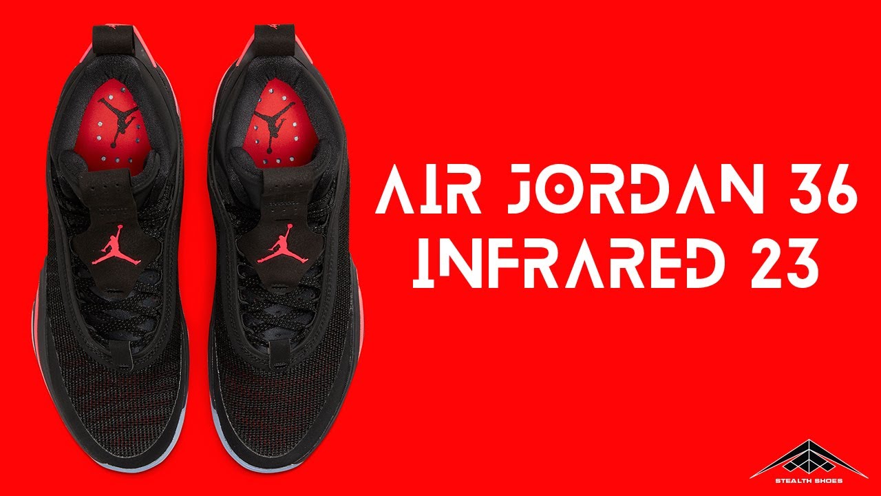 Air Jordan 36 Infrared 23 Basketball Shoes Exclusive Look Price Youtube