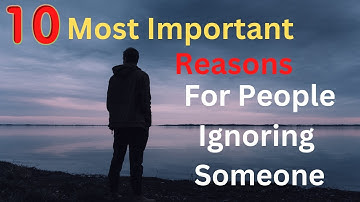 Most Important 10 Reasons for People Ignoring Someone | Why people ignore you