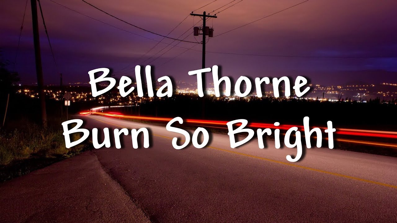 Bella Thorne Burn So Bright Lyrics YouTube